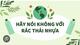 HÃY NÓI KHÔNG VỚI RÁC THẢI NHỰA